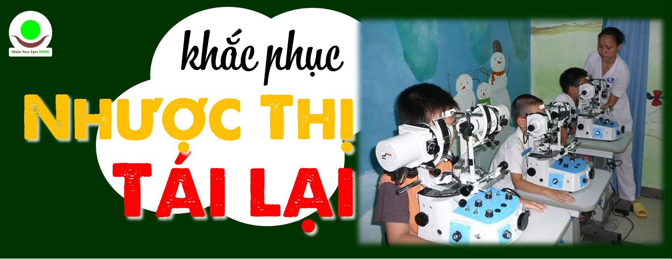 Tại sao ngừng tập Nhược thị thì lại bị tái lại? Nguyên nhân và cách khắc phục.